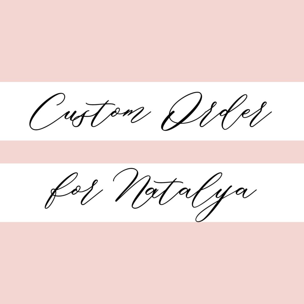 Custom Order For Natalya